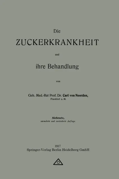 Обложка книги Die Zuckerkrankheit Und Ihre Behandlung, Carl Von Noorden