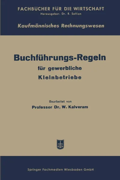 Обложка книги Buchfuhrungs-Regeln Fur Gewerbliche Kleinbetriebe, Wilhelm Kalveram
