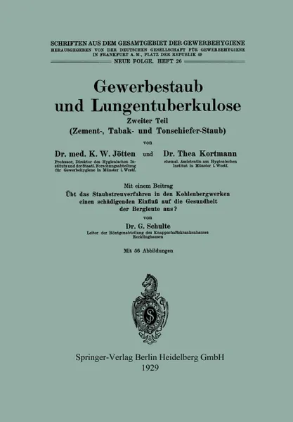 Обложка книги Gewerbestaub Und Lungentuberkulose. Zweiter Teil: Zement-, Tabak- Und Tonschiefer-Staub, Karl Wilhelm Jotten, Thea Kortmann, G. Schulte