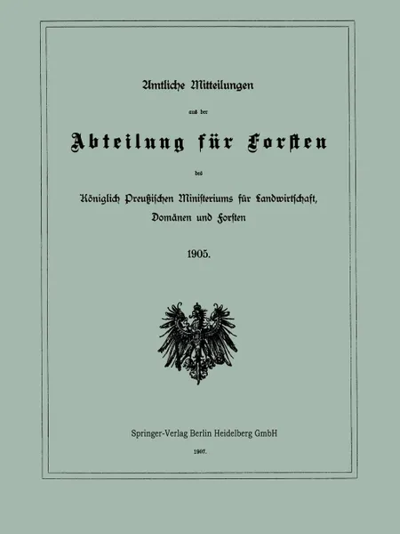 Обложка книги Amtliche Mitteilungen Aus Der Abteilung Fur Forsten Des Koniglich Preussischen Ministeriums Fur Landwirtschaft, Domanen Und Forsten, Julius Springer Berlin, Berlin Julius Springer