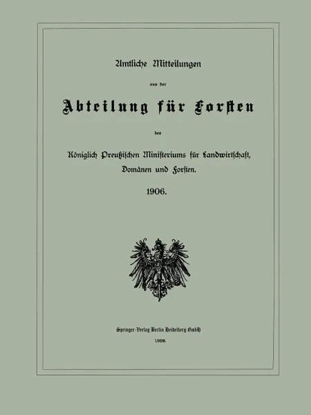 Обложка книги Amtliche Mitteilungen Aus Der Abteilung Fur Forsten Des Koniglich Preussischen Ministeriums Fur Landwirtschaft, Domanen Und Forsten, Julius Springer Berlin, Berlin Julius Springer