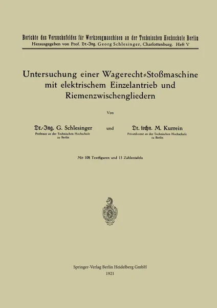 Обложка книги Untersuchung Einer Wagerecht-Stossmaschine Mit Elektrischem Einzelantrieb Und Riemenzwischengliedern, Georg Schlesinger, Max Kurrein