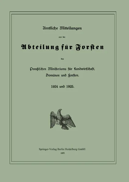 Обложка книги Amtliche Mitteilungen Aus Der Abteilung Fur Forsten Des Preussischen Ministeriums Fur Landwirtschaft, Domanen Und Forsten. 1924 Und 1925, Preussen , Ministerium Fur Landwirtschaf, Springer