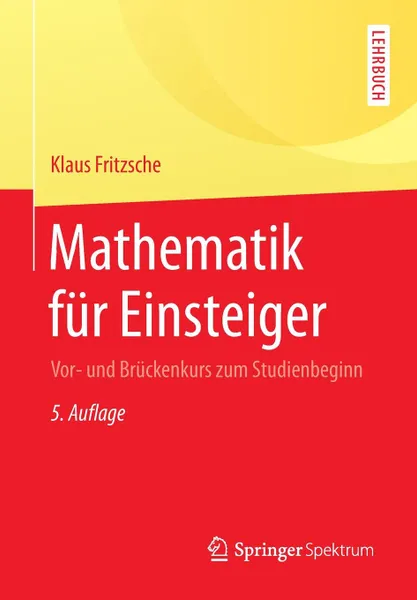 Обложка книги Mathematik fur Einsteiger. Vor- und Bruckenkurs zum Studienbeginn, Klaus Fritzsche