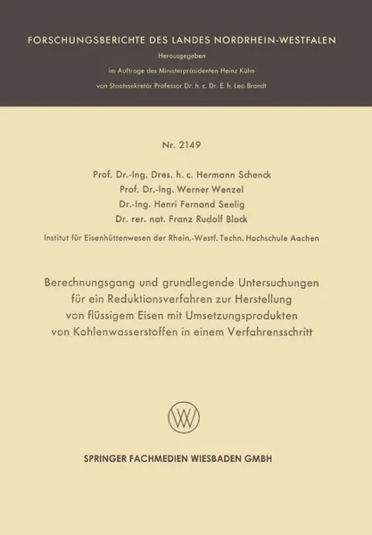 Обложка книги Berechnungsgang Und Grundlegende Untersuchungen Fur Ein Reduktionsverfahren Zur Herstellung Von Flussigem Eisen Mit Umsetzungsprodukten Von Kohlenwass, Hermann Rudolf Schenck, Werner Wenzel, Henri Fernand Seelig