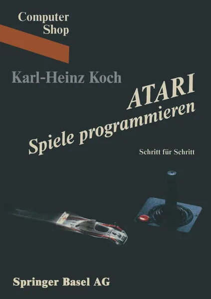 Обложка книги Atari Spiele Programmieren. Schritt Fur Schritt, Koch