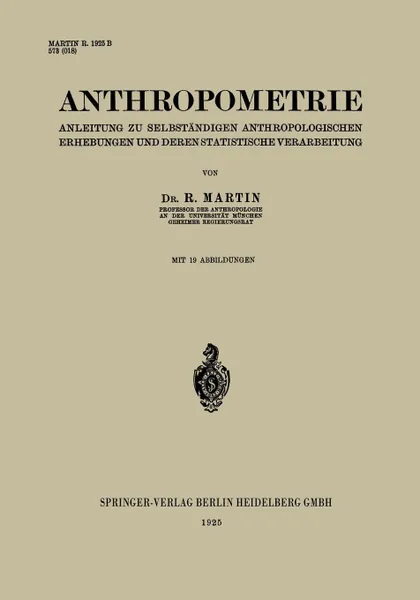 Обложка книги Anthropometrie. Anleitung Zu Selbstandigen Anthropologischen Erhebungen Und Deren Statistische Verarbeitung, R. Martin