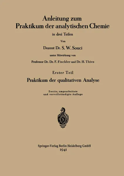 Обложка книги Anleitung Zum Praktikum Der Analytischen Chemie in Drei Teilen. Erster Teil: Praktikum Der Qualitativen Analyse, Siegfried Walter Souci, S. Walter Souci, Heinrich Thies