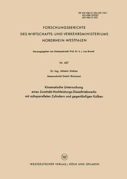 Обложка книги Kinematische Untersuchung Eines Zweitakt-Hochleistungs-Dieseltriebwerks Mit Achsparallelen Zylindern Und Gegenlaufigen Kolben, Johann Endres