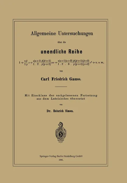 Обложка книги Allgemeine Untersuchungen Uber Die Unendliche Reihe, Carl Friedrich Gauss, Heinrich Simon