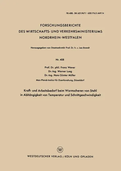 Обложка книги Kraft- Und Arbeitsbedarf Beim Warmscheren Von Stahl in Abhangigkeit Von Temperatur Und Schnittgeschwindigkeit, Franz Wever