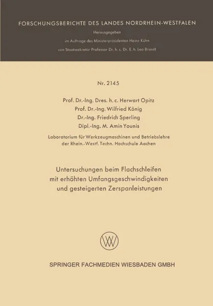 Обложка книги Untersuchungen Beim Flachschleifen Mit Erhohten Umfangsgeschwindigkeiten Und Gesteigerten Zerspanleistungen, Herwart Opitz, Wilfried Konig, Friedrich Sperling