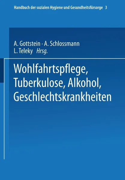 Обложка книги Wohlfahrtspflege Tuberkulose . Alkohol Geschlechtskrankheiten, Ernst Gerhard Dresel, Adolf Gottstein, Arthur Schlossmann