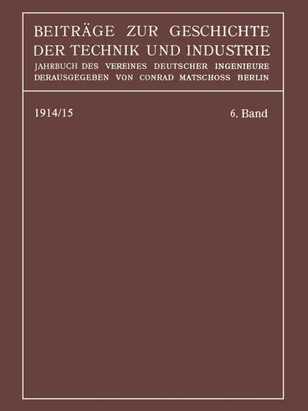 Обложка книги Beitrage Zur Geschichte Der Technik Und Industrie. Jahrbuch Des Vereines Deutscher Ingenieure, Conrad Matschoss