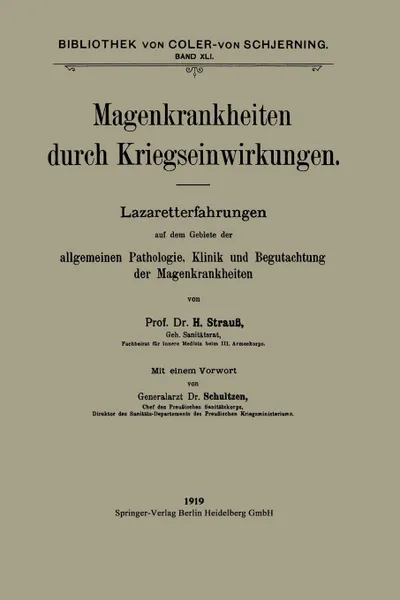 Обложка книги Magenkrankheiten Durch Kriegseinwirkungen. Lazaretterfahrungen Auf Dem Gebiete Der Allgemeinen Pathologie, Klinik Und Begutachtung Der Magenkrankheite, Hermann Strauss, Wilhelm Schultzen