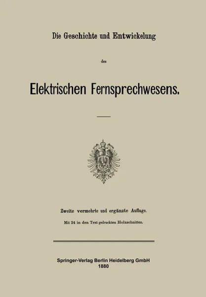 Обложка книги Die Geschichte und Entwickelung des Elektrischen Fernsprechwesens, Julius Springer