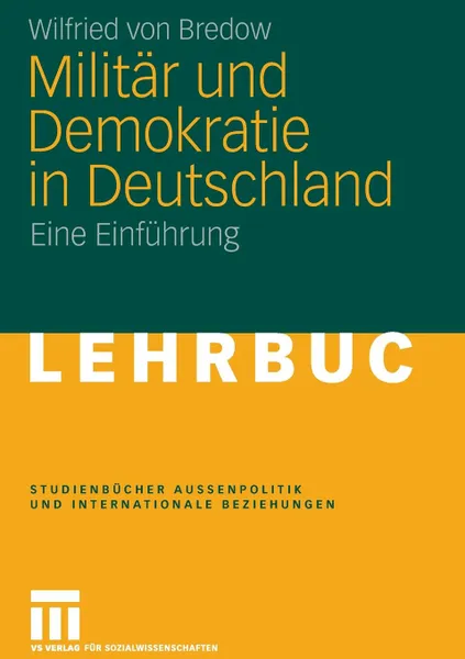 Обложка книги Militar und Demokratie in Deutschland. Eine Einfuhrung, Wilfried von Bredow