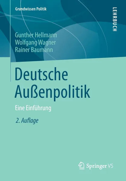 Обложка книги Deutsche Aussenpolitik. Eine Einfuhrung, Gunther Hellmann, Wolfgang Wagner, Rainer Baumann