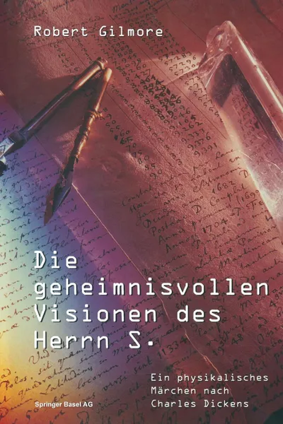 Обложка книги Die Geheimnisvollen Visionen Des Herrn S. Ein Physikalisches Marchen Nach Charles Dickens, Robert Gilmore