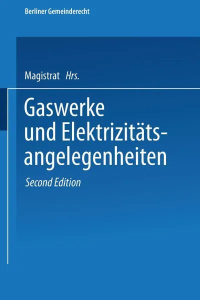 Обложка книги Gaswerke Und Elektrizitatsangelegenheiten, Magistrat Von Berlin