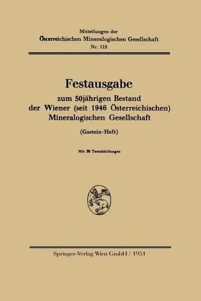 Обложка книги Festausgabe Zum 50jahrigen Bestand Der Wiener (Seit 1946 Osterreichischen) Mineralogischen Gesellschaft, Springer-Verlag Wien, Wien Springer-Verlag