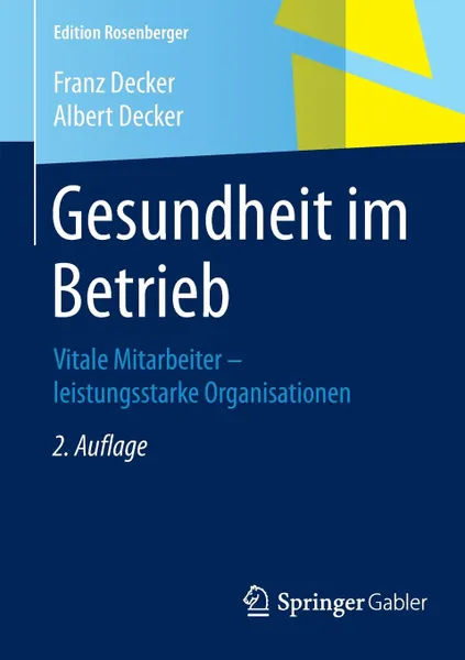 Обложка книги Gesundheit im Betrieb. Vitale Mitarbeiter - leistungsstarke Organisationen, Franz Decker, Albert Decker