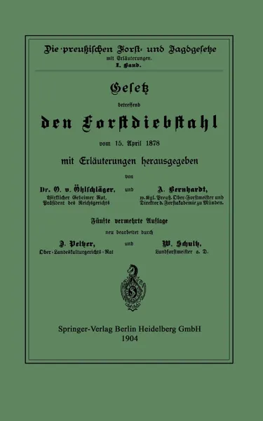 Обложка книги Gesetz Betreffend Den Forstdiebstahl Vom 15. April 1878 Mit Erlauterungen, O. Ohlschlager, A. Berhardt, D. Pelzer