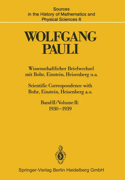 Обложка книги Wissenschaftlicher Briefwechsel mit Bohr, Einstein, Heisenberg u.a. Band II. 1930-1939 / Scientific Correspondence with Bohr, Einstein, Heisenberg a.o. Volume II: 1930-1939, Wolfgang Pauli