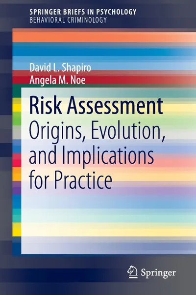 Обложка книги Risk Assessment. Origins, Evolution, and Implications for Practice, David L. Shapiro, Angela M. Noe