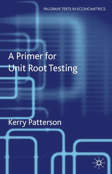 Обложка книги A Primer for Unit Root Testing, Kerry Patterson