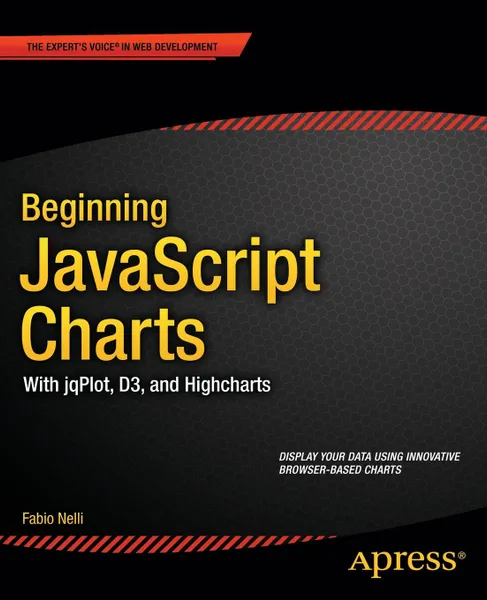 Обложка книги Beginning JavaScript Charts. With Jqplot, D3, and Highcharts, Fabio Nelli