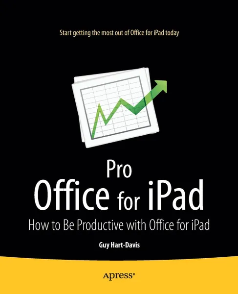 Обложка книги Pro Office for iPad. How to Be Productive with Office for iPad, Guy Hart-Davis