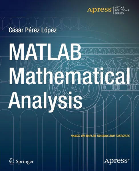 Обложка книги MATLAB Mathematical Analysis, Cesar Lopez