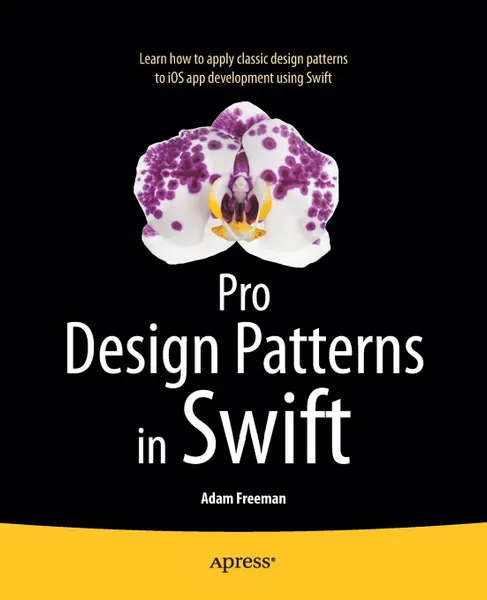 Обложка книги Pro Design Patterns in Swift, Adam Freeman