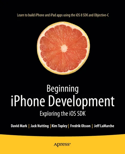 Обложка книги Beginning iPhone Development. Exploring the iOS SDK, Jack Nutting, Fredrik Olsson, David Mark