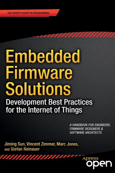 Обложка книги Embedded Firmware Solutions. Development Best Practices for the Internet of Things, Vincent Zimmer, Jiming Sun, Marc Jones