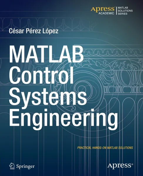 Обложка книги MATLAB Control Systems Engineering, Cesar Lopez