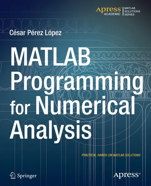 Обложка книги MATLAB Programming for Numerical Analysis, Cesar Lopez