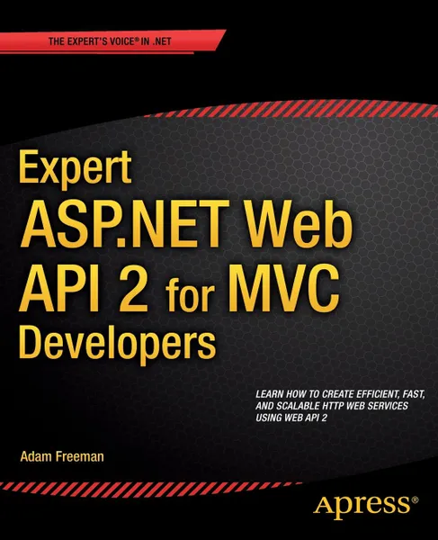 Обложка книги Expert ASP.NET Web API 2 for MVC Developers, Adam Freeman