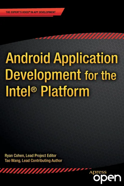 Обложка книги Android Application Development for the Intel Platform, Ryan Cohen, Tao Wang, Andy Cohen