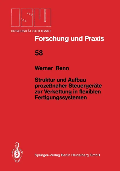 Обложка книги Struktur und Aufbau prozessnaher Steuergerate zur Verkettung in flexiblen Fertigungssystemen, Werner Renn