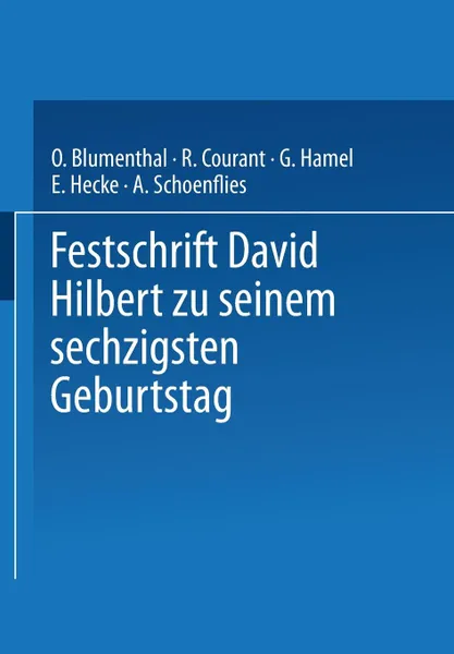 Обложка книги Festschrift David Hilbert Zu Seinem Sechzigsten Geburtstag Am 23. Januar 1922, O. Blumenthal, R. Courant, G. Hamel