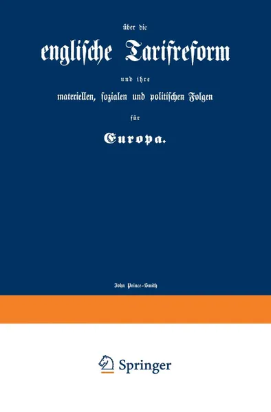 Обложка книги Englische Tarifreform Und Ihre Materiellen, Sozialen Und Politischen Folgen Fur Europa, John Prince-Smith