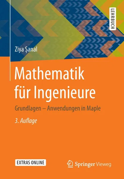 Обложка книги Mathematik fur Ingenieure. Grundlagen - Anwendungen in Maple, Ziya Şanal