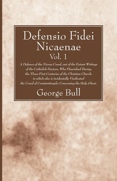 Обложка книги Defensio Fidei Nicaenae, vol. 1, George Bull