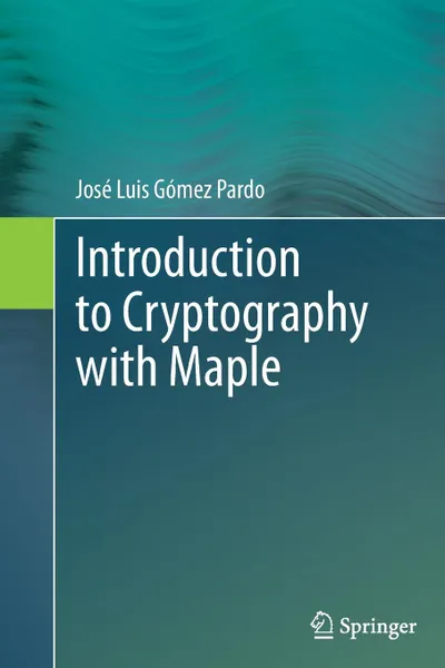 Обложка книги Introduction to Cryptography with Maple, José Luis Gómez Pardo