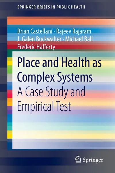 Обложка книги Place and Health as Complex Systems. A Case Study and Empirical Test, Brian Castellani, Rajeev Rajaram, J. Galen Buckwalter