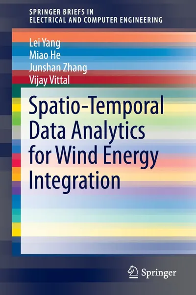 Обложка книги Spatio-Temporal Data Analytics for Wind Energy Integration, Lei Yang, Miao He, Junshan Zhang