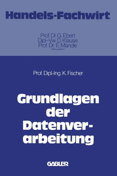 Обложка книги Grundlagen Der Datenverarbeitung, Klaus Fischer