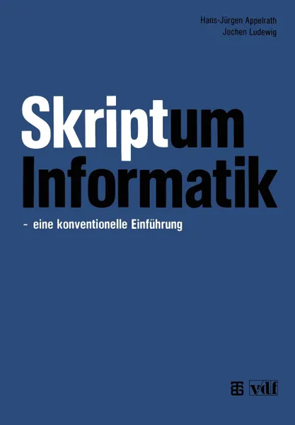 Обложка книги Skriptum Informatik. - Eine Konventionelle Einfuhrung, Hans-Jurgen Appelrath, Jochen Ludewig